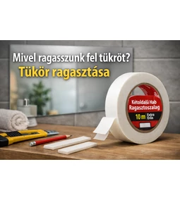 Mivel ragasszunk fel tükröt? – Tükör ragasztása egyszerűen és biztonságosan